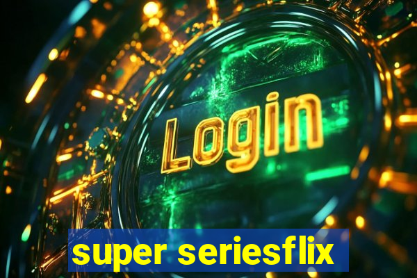 super seriesflix